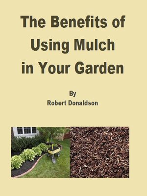 cover image of The Benefits of Using Mulch in Your Garden